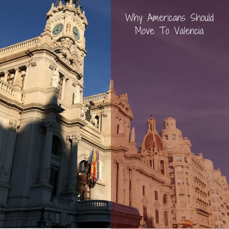 Why Americans Should Move To Valencia