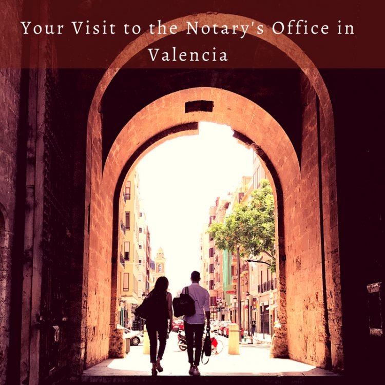 Your Visit to the Notary's Office in Valencia