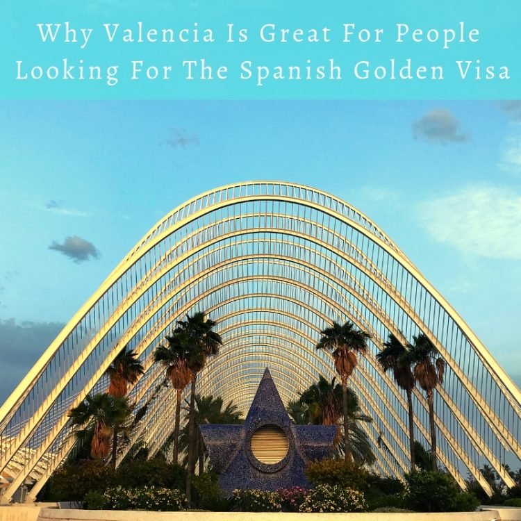 Why Valencia Is Great For People Looking For The Spanish Golden Visa