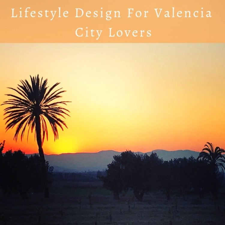 Lifestyle Design For Valencia City Lovers