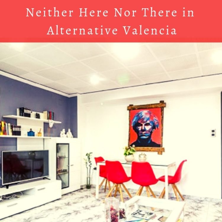 Neither Here nor There in Alternative Valencia