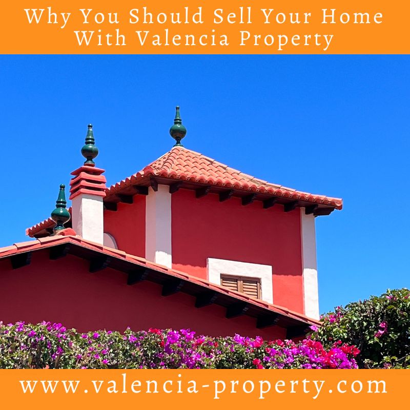 Why You Should Sell Your Home With Valencia Property